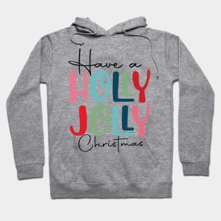 Have a holly jolly Christmas Hoodie